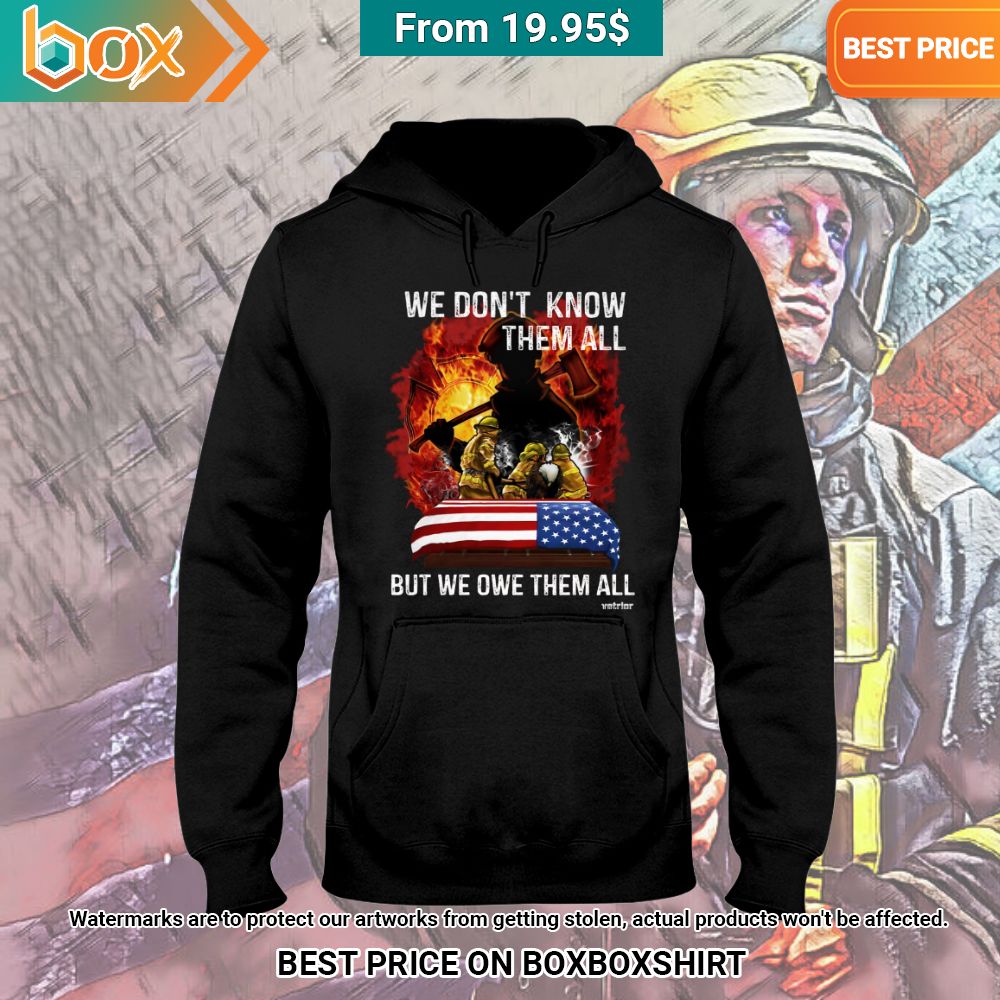 fireman we dont know them all but we owe them all shirt 2 840.jpg