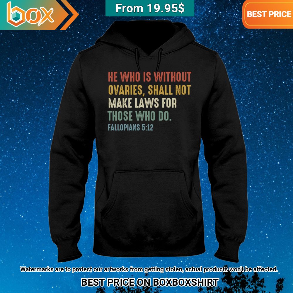 he who is without ovaries shall not make laws for those who do fillopians 512 shirt 2 129.jpg