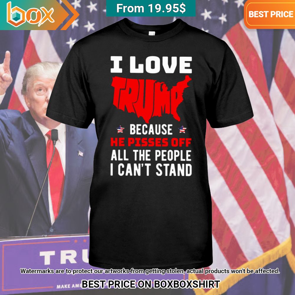 i love trump because he pissed off the people i cant stand hoodie 1 794.jpg