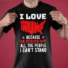 i love trump because he pisses off all the people i cant stand shirt 1 198.jpg