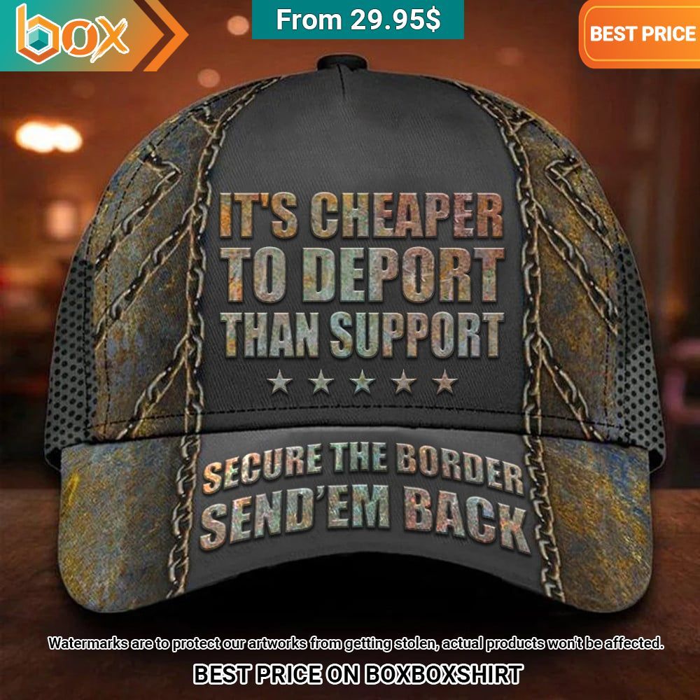 It's Cheaper To Deport Than Support Secure The Border Send Em Back Camo Cap