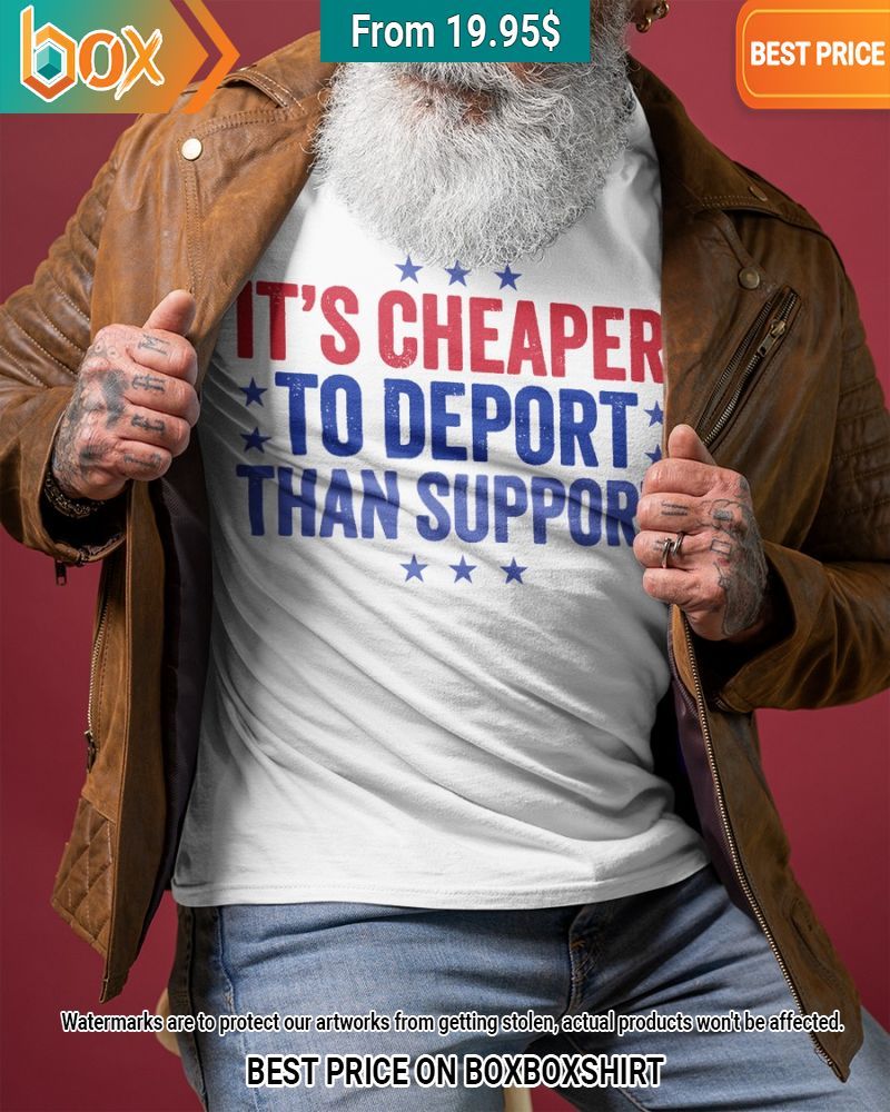 It's Cheaper To Deport Than Support Shirt Which place is this bro?