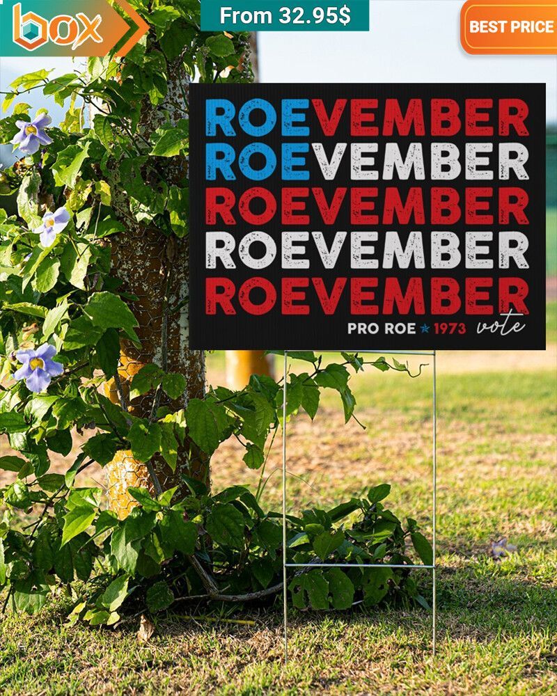 Roevember Pro Roe 1973 Vote Yard Sign Oh my God you have put on so much!