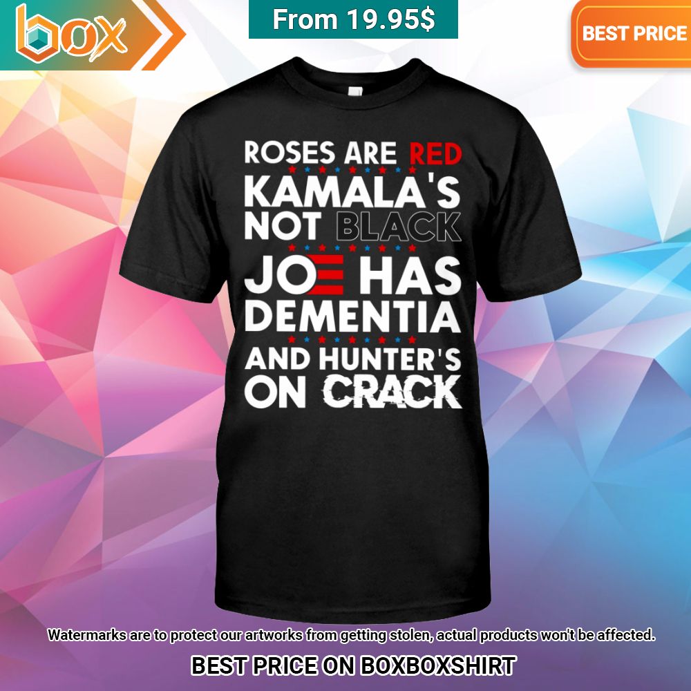 roses are red kamalas not black joe has dementia and hunters on crack shirt 1 130.jpg