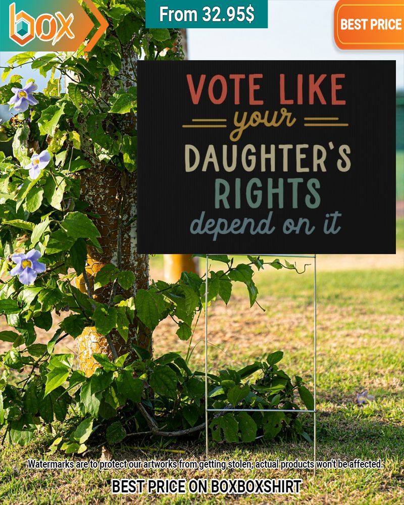Vote Like Your Daughter's Rights Depend On It Yard Sign Sizzling