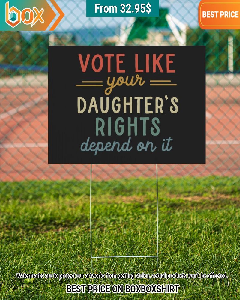 vote like your daughters rights depend on it yard sign 4 288