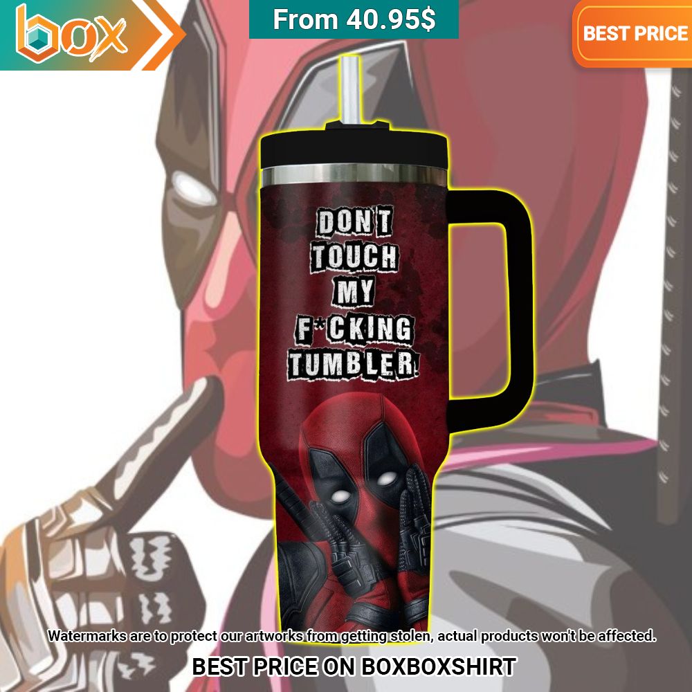 Deadpool Don't Touch My Fcking Tumbler You look beautiful forever