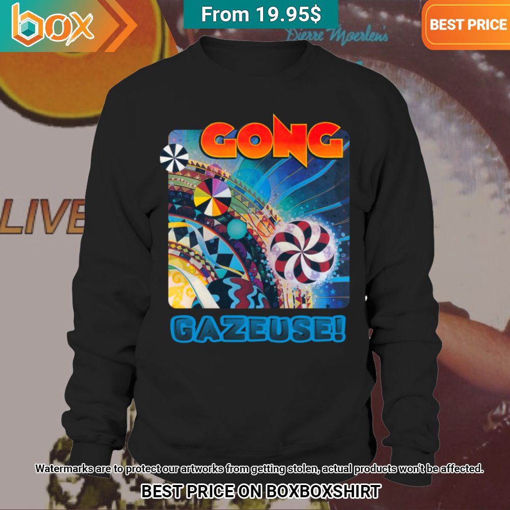 Gazeuse! Pierre Moerlen's Gong Hoodie, Shirt This is your best picture man