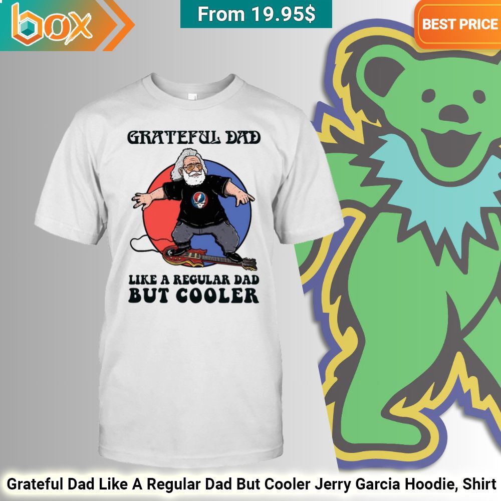 Grateful Dad Like A Regular Dad But Cooler Jerry Garcia Hoodie, Shirt