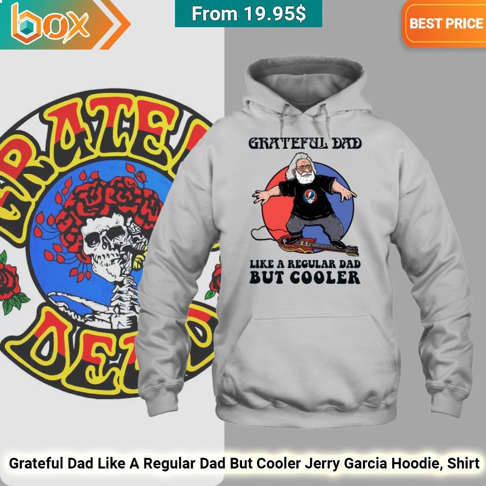 Grateful Dad Like A Regular Dad But Cooler Jerry Garcia Hoodie, Shirt 60