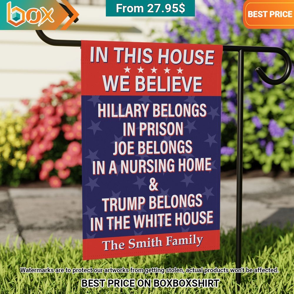 in this house we believe hillary belongs in prison joe belongs in a nursing home and trump belongs in the white house flag 1 31.jpg