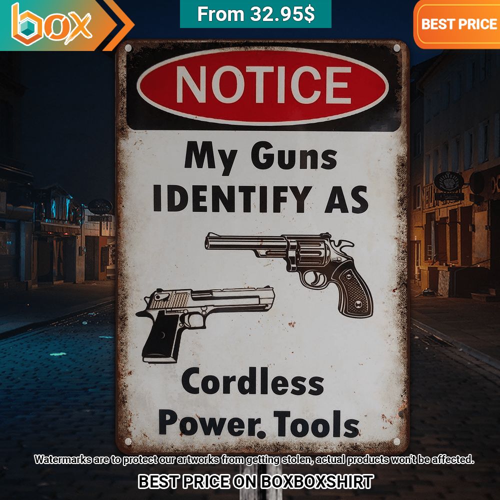 notice my guns identify as cordless power tools metal sign 1 725.jpg