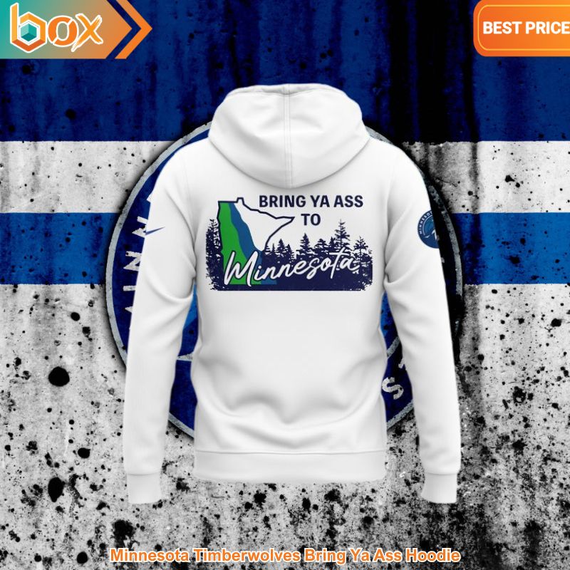 BEST Minnesota Timberwolves Bring Ya Ass Hoodie