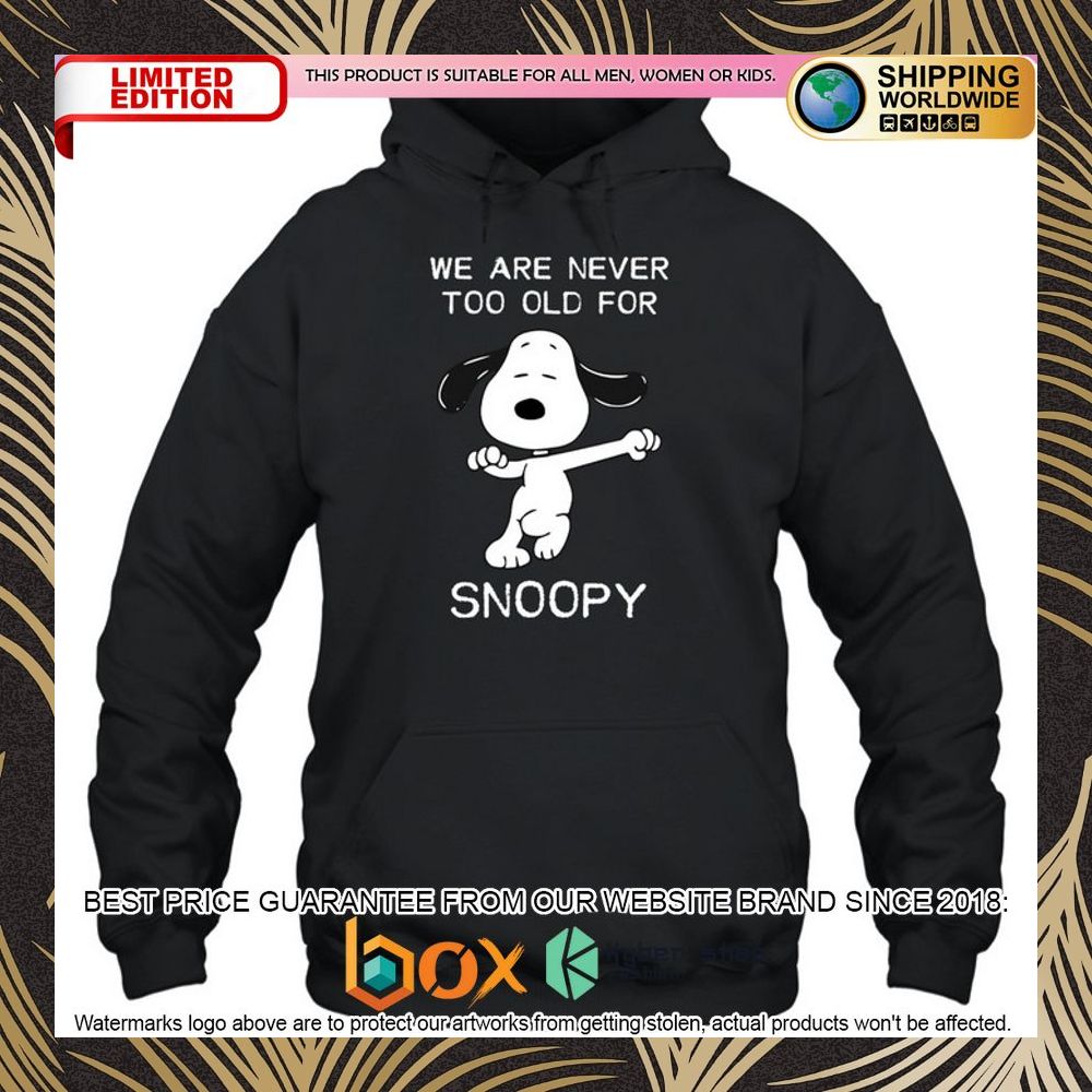 we-are-never-too-old-for-snoopy-shirt-hoodie-2-491